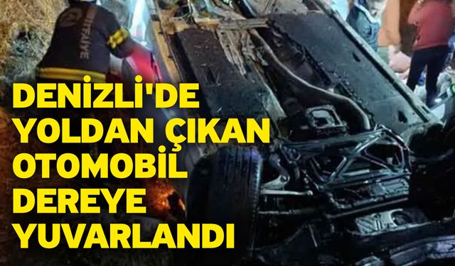 Denizli'de Yoldan Çıkan Otomobil Dereye Yuvarlandı