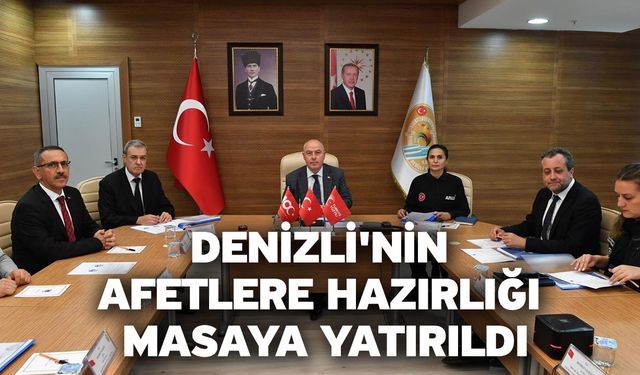 Denizli'nin afetlere hazırlığı masaya yatırıldı