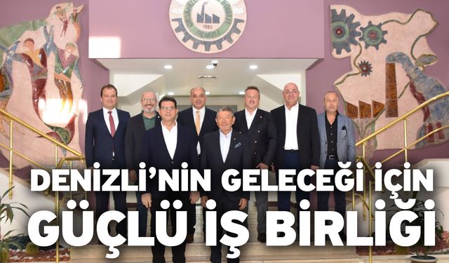 Denizli OSB Ve Odalardan İş Birliği Mesajı “Birlikte Daha Güçlüyüz”