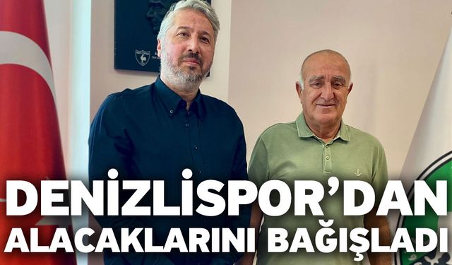 Denizlispor’dan Alacaklarını Bağışladı