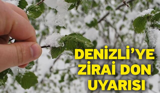 Denizli’ye zirai don uyarısı