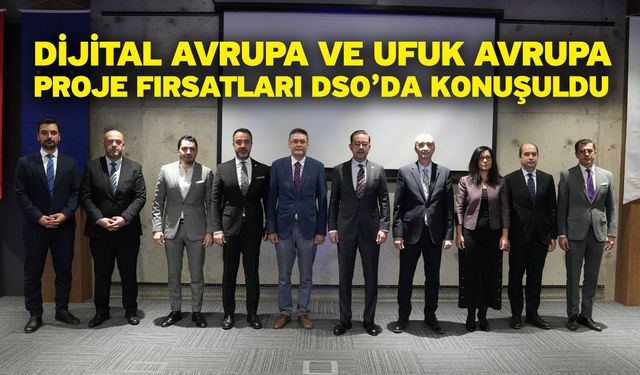 Dijital Avrupa Ve Ufuk Avrupa Proje Fırsatları DSO’da Konuşuldu