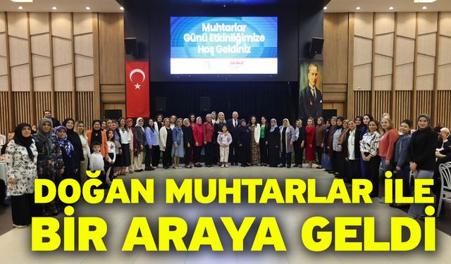 Doğan Muhtarlar İle Bir Araya Geldi