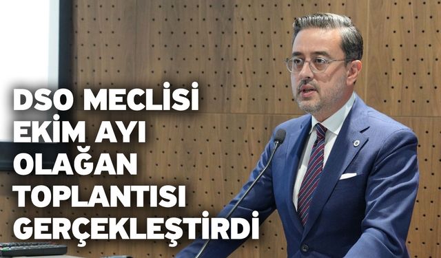 DSO Meclisi Ekim ayı olağan toplantısı gerçekleştirdi