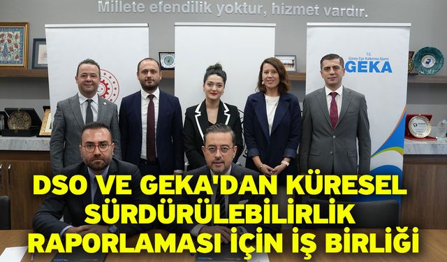 DSO Ve GEKA'dan Küresel Sürdürülebilirlik Raporlaması İçin İş Birliği