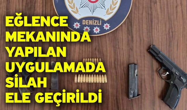 Eğlence mekanında yapılan uygulamada silah ele geçirildi