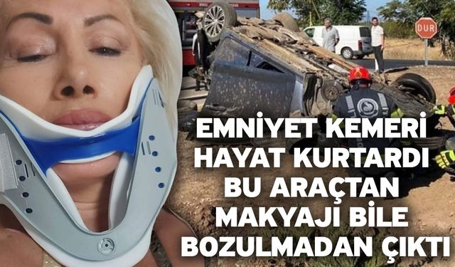 Emniyet Kemeri Hayat Kurtardı! Bu Araçtan Makyajı Bile Bozulmadan Çıktı