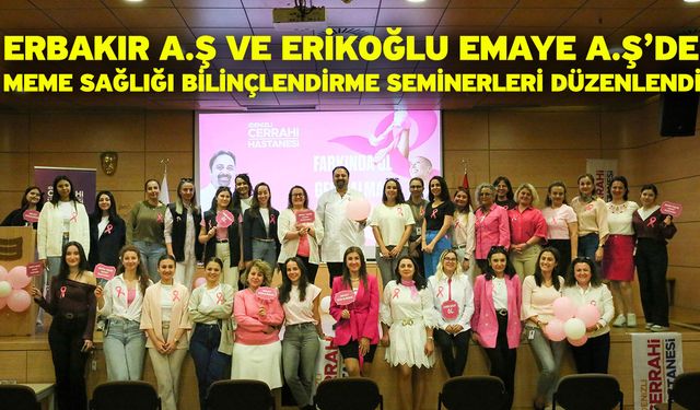 Erbakır A.Ş ve Erikoğlu Emaye A.Ş’de Meme Sağlığı Bilinçlendirme Seminerleri Düzenlendi