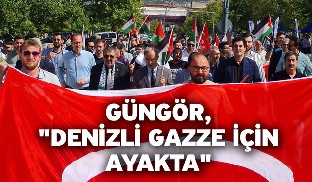 Güngör, "Denizli Gazze için ayakta"