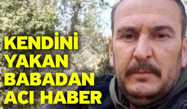 Kendini Yakan Babadan Acı Haber