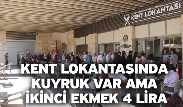 Kent Lokantasında Kuyruk Var Ama İkinci Ekmek 4 Lira