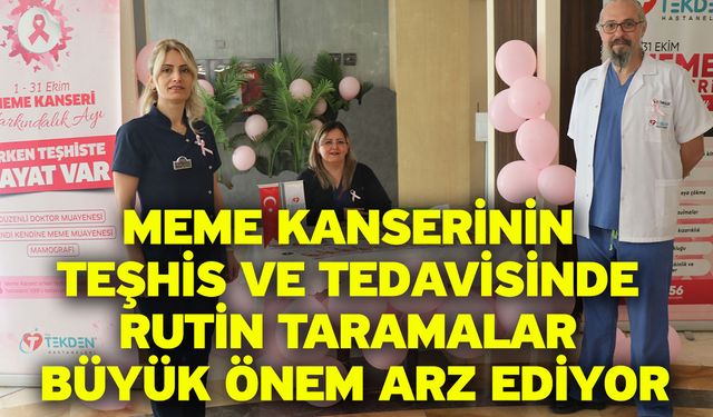 Meme kanserinin teşhis ve tedavisinde rutin taramalar büyük önem arz ediyor