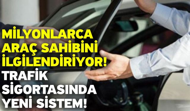 Milyonlarca araç sahibini ilgilendiriyor! Trafik sigortasında yeni sistem!