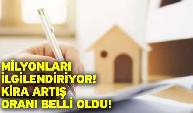 Milyonları ilgilendiriyor! Kira artış oranı belli oldu!