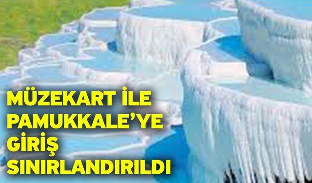 Müzekart İle Pamukkale’ye Giriş Sınırlandırıldı