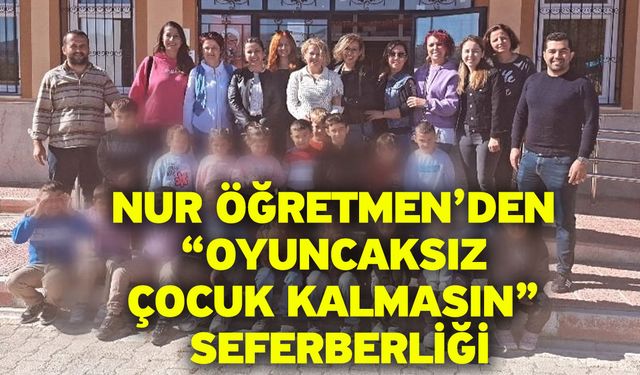 Nur Öğretmen’den “Oyuncaksız Çocuk Kalmasın” Seferberliği