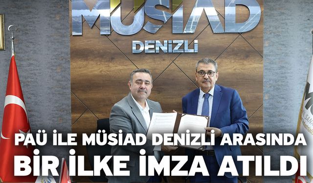 PAÜ ile MÜSİAD Denizli Arasında Bir İlke İmza Atıldı