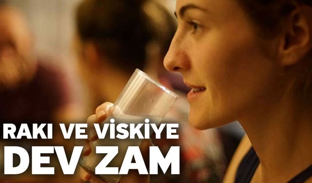 Rakı ve viskiye dev zam