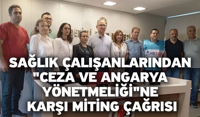 Sağlık Çalışanlarından "Ceza ve Angarya Yönetmeliği"ne Karşı Miting Çağrısı