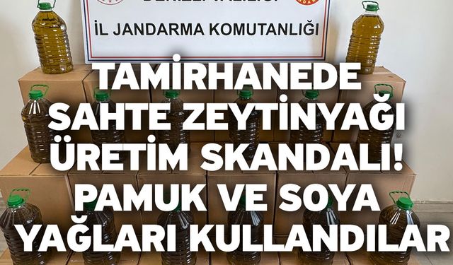 Tamirhanede Sahte Zeytinyağı Üretim Skandalı! Pamuk ve Soya Yağları Kullandılar