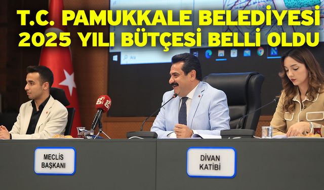 T.C. Pamukkale belediyesi 2025 yılı bütçesi belli oldu