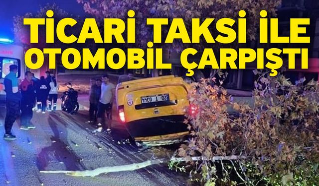 Ticari taksi ile otomobil çarpıştı; 3 yaralı