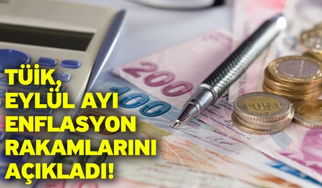 TÜİK, Eylül ayı enflasyon rakamlarını açıkladı!