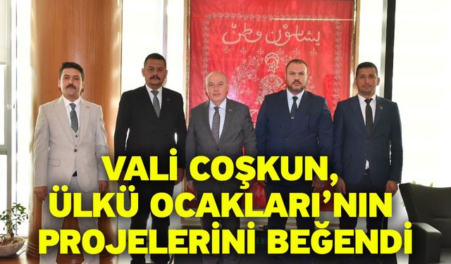 Vali Coşkun, Ülkü Ocakları’nın Projelerini Beğendi