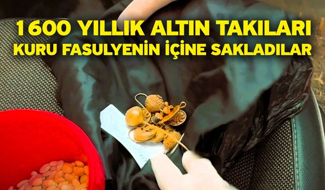 1600 Yıllık Altın Takıları Kuru Fasulyenin İçine Sakladılar