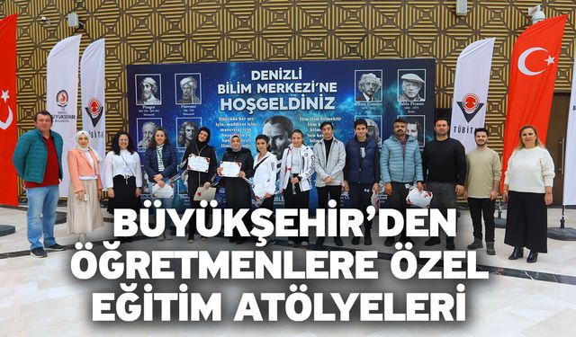 Büyükşehir’den öğretmenlere özel Eğitim Atölyeleri