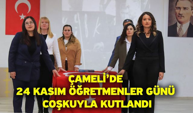 Çameli’de 24 Kasım Öğretmenler Günü Coşkuyla Kutlandı