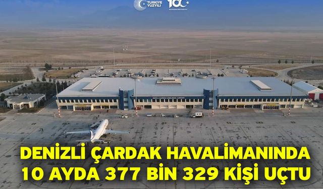 Denizli Çardak Havalimanında 10 ayda 377 bin 329 kişi uçtu