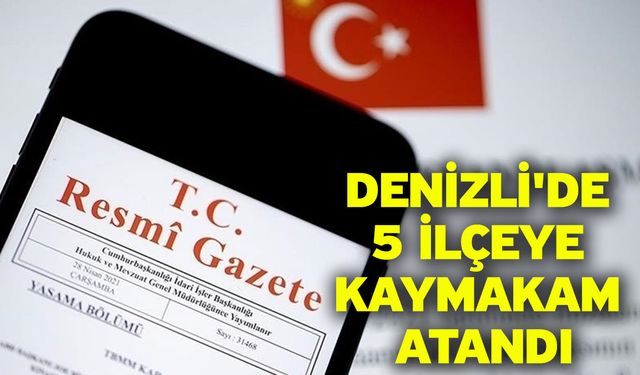 Denizli'de 5 İlçeye Kaymakam Atandı