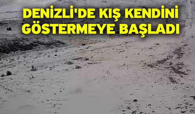 Denizli'de Kış Kendini Göstermeye Başladı