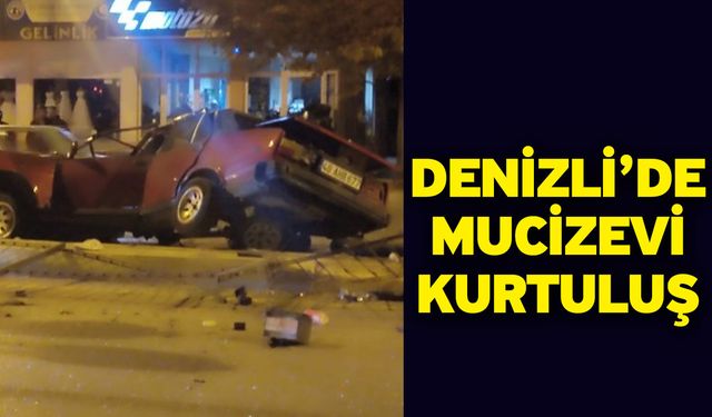 Denizli’de Mucizevi Kurtuluş