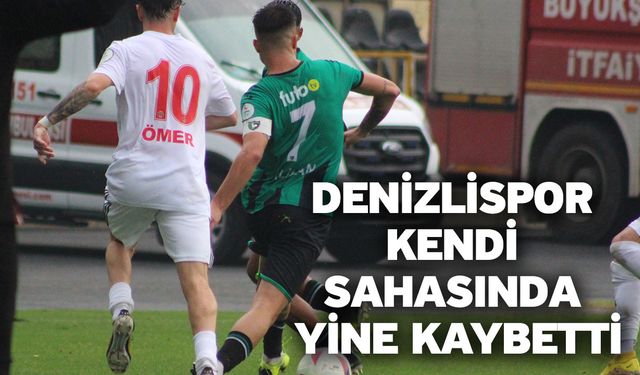 Denizlispor kendi sahasında yine kaybetti