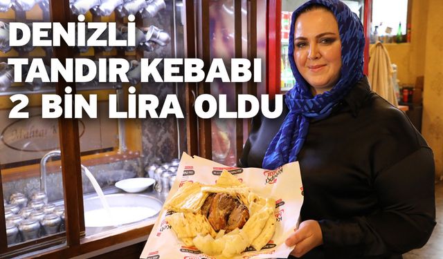 Denizli Tandır Kebabı 2 Bin Lira Oldu