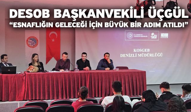 DESOB Başkanvekili Üçgül; “Esnaflığın geleceği için büyük bir adım atıldı”