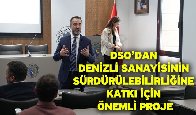 DSO’dan Denizli sanayisinin sürdürülebilirliğine katkı için önemli proje