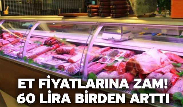 Et fiyatlarına zam! 60 lira birden arttı