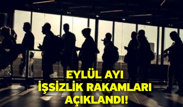 Eylül ayı işsizlik rakamları açıklandı!