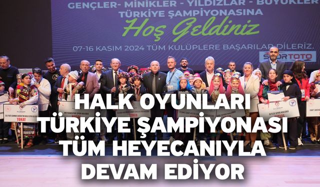 Halk Oyunları Türkiye Şampiyonası tüm heyecanıyla devam ediyor