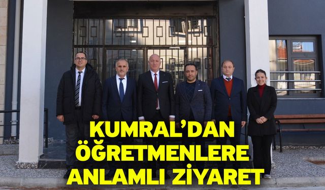 Kumral’dan Öğretmenlere Anlamlı Ziyaret