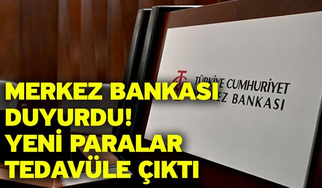 Merkez Bankası duyurdu! Yeni paralar tedavüle çıktı