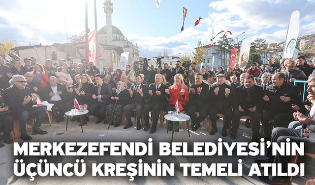 Merkezefendi Belediyesi’nin Üçüncü Kreşinin Temeli Atıldı