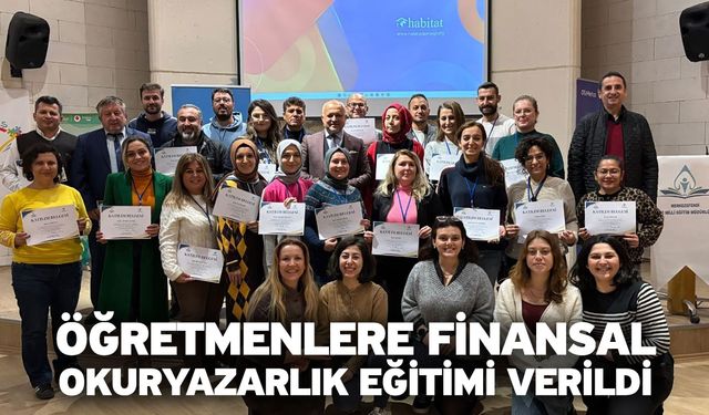 Öğretmenlere finansal okuryazarlık eğitimi verildi