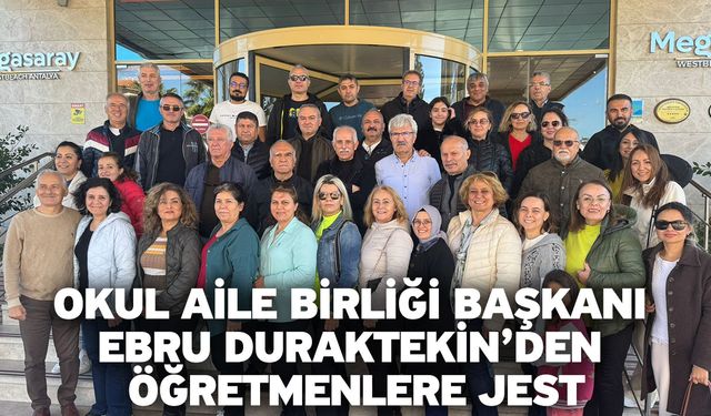 Okul Aile Birliği Başkanı Ebru Duraktekin’den Öğretmenlere Jest