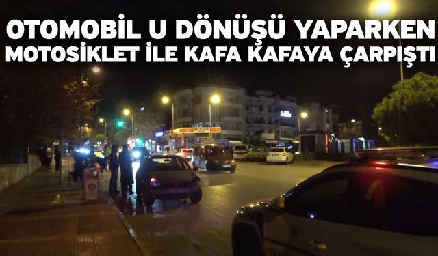 Otomobil U dönüşü yaparken motosiklet ile kafa kafaya çarpıştı