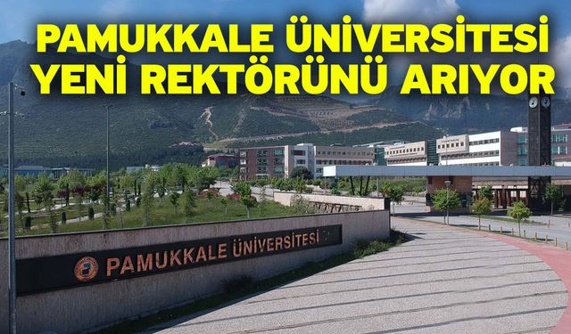 Pamukkale Üniversitesi yeni rektörünü arıyor