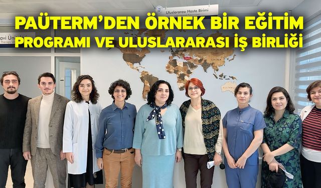 PAÜTERM’den Örnek Bir Eğitim Programı ve Uluslararası İş Birliği